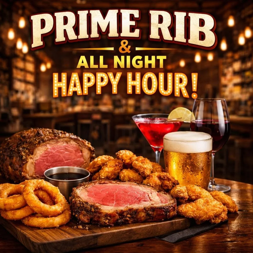 Thursday!  Come in and join us for Roast Prime Rib &amp; Happy Hour Food &amp; Drink Specials 3pm-Close!

Bar is open until 10pm
Kitchen closes at 9pm

Happy Hour Specials are available for in-house only.