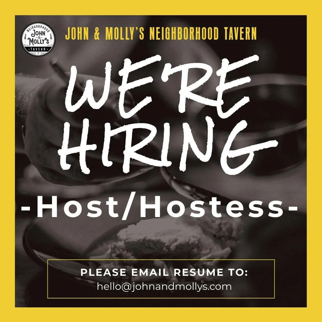 🚨 WE&rsquo;RE HIRING ASAP 🚨

John &amp; Molly&rsquo;s Tavern is looking for a Host / Hostess to join our team immediately!

&bull; 1+ year Restaurant Experience preferred
&bull; Nights &amp; weekends availability necessary 
&bull; 18+ preferred

Fa