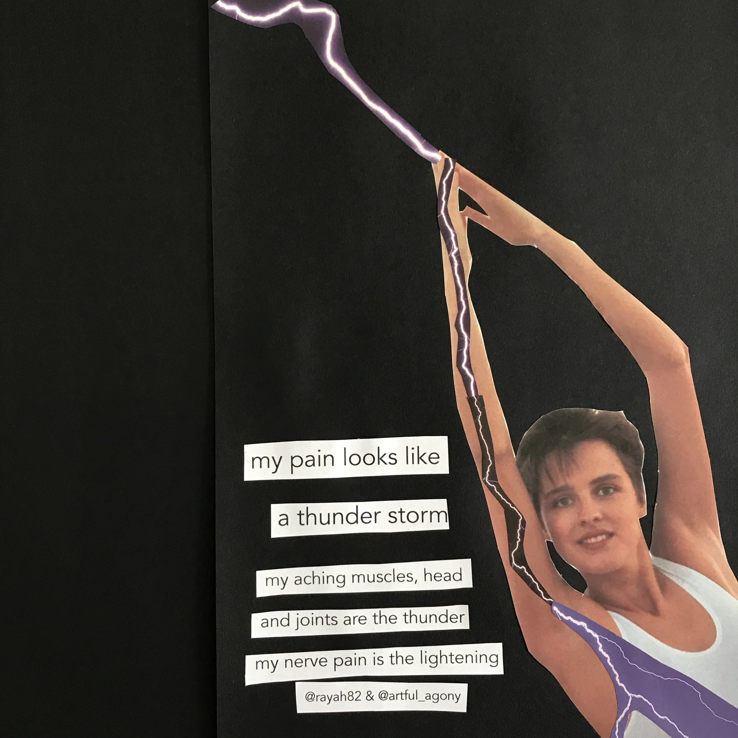 THUNDER STORM ‘My pain looks like a thunder storm: my aching muscles, head and joints are the thunder, my nerve pain is the lightening.’ submitted by @rayah82