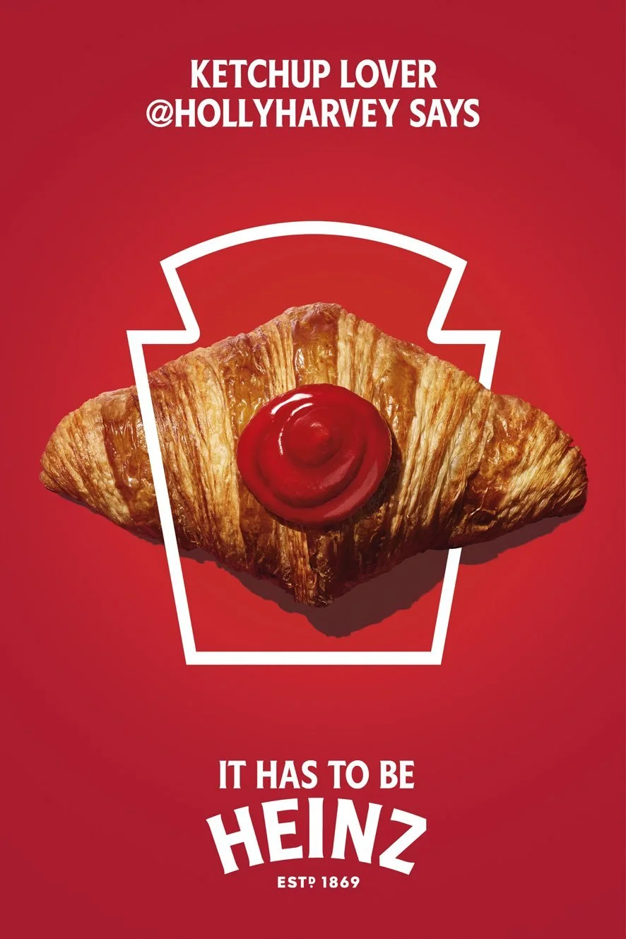 One Minute Brief of the Day: Create posters/labels featuring the iconic Heinz ‘keystone’ logo outline to show the nation’s love for Heinz Tomato Ketchup and why #ItHasToBeHeinz