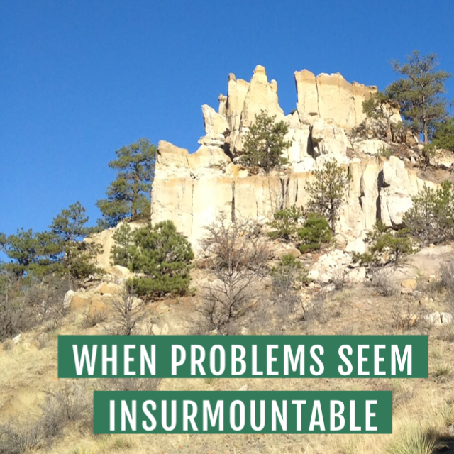 When Problems Seem Insurmountable 