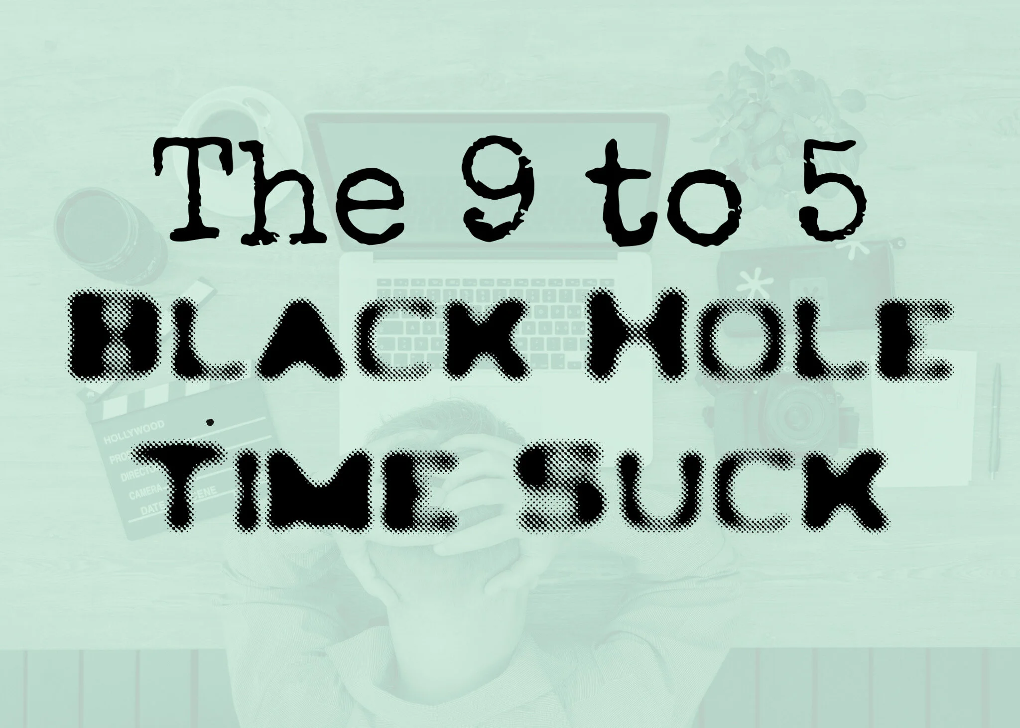 The 9 to 5 Black Hole Time Suck