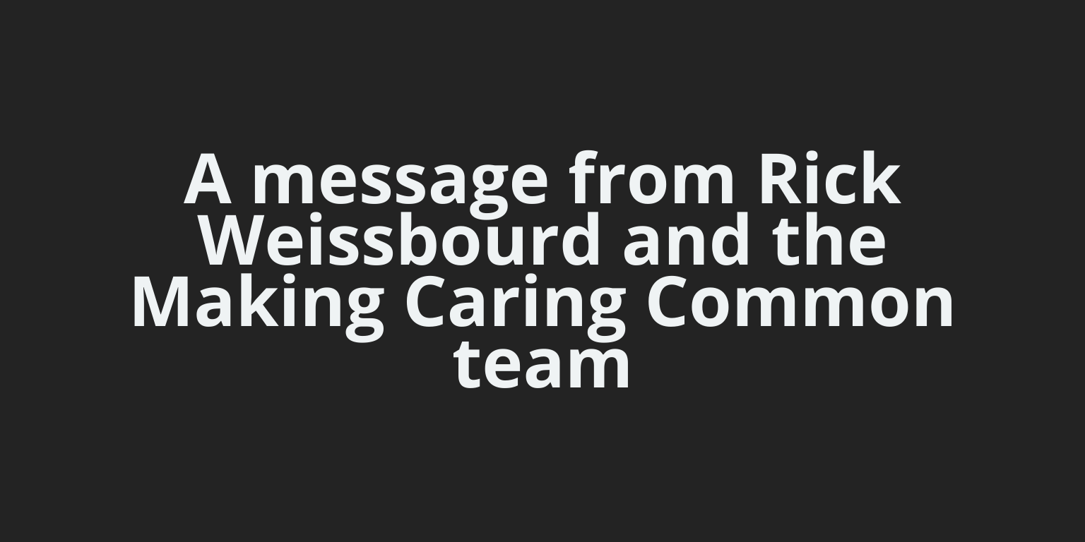  A message from Rick Weissbourd and the Making Caring Common team