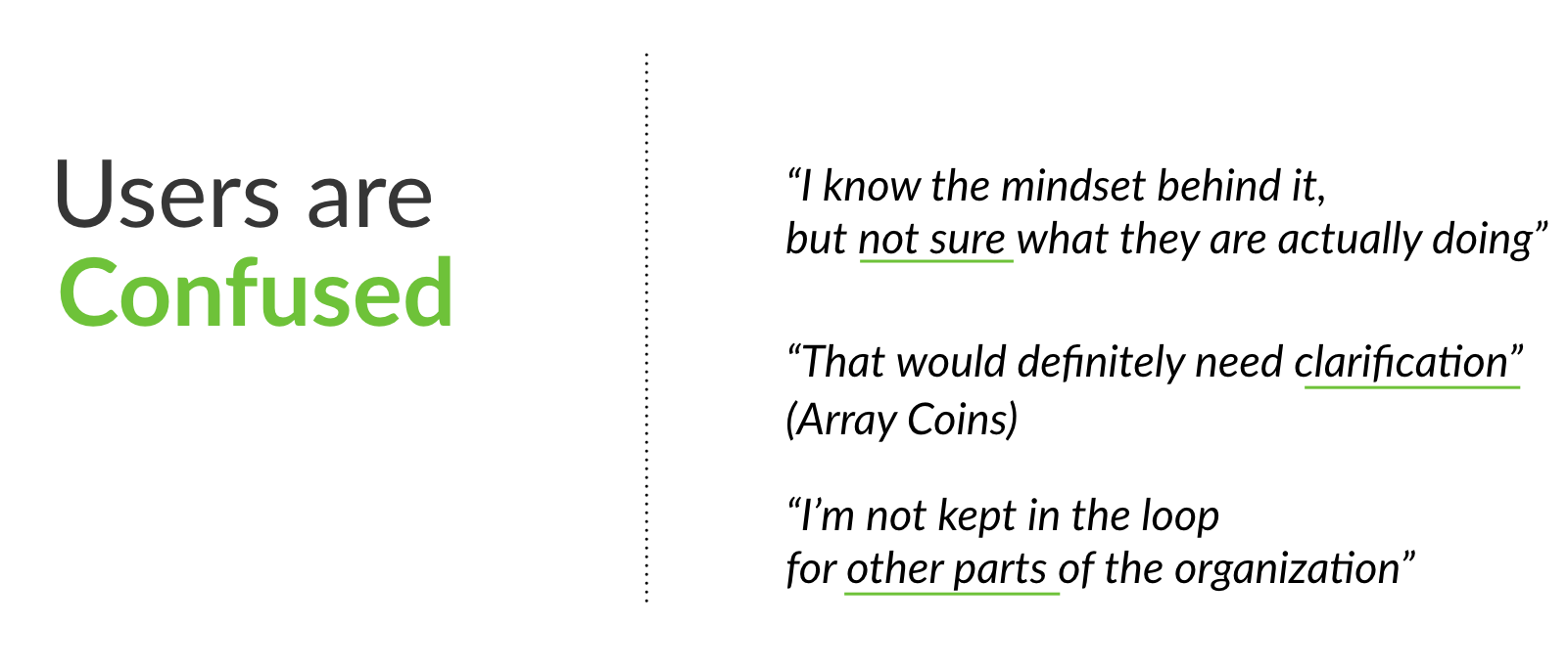We found that ( internal ) users value what Urban Array presents but are not clear on how can they get involved. They feel the need more clarification about fundamental pillars of the organization such as the Array coin, and the blockchain aspect of the community. Additionally, we also found that teams are often silo-ed and it is a hindering factor to internal communication