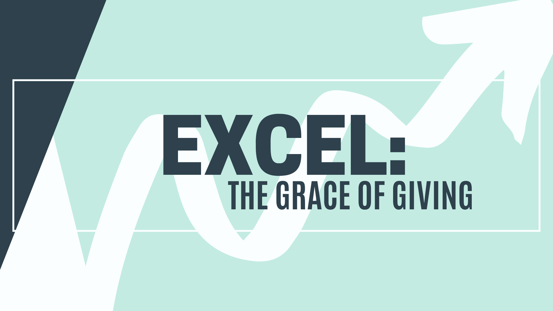 Excel: The Grace of Giving - Faith 