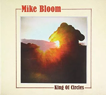 Mike Bloom King of Circles (2011, Little Record Company)