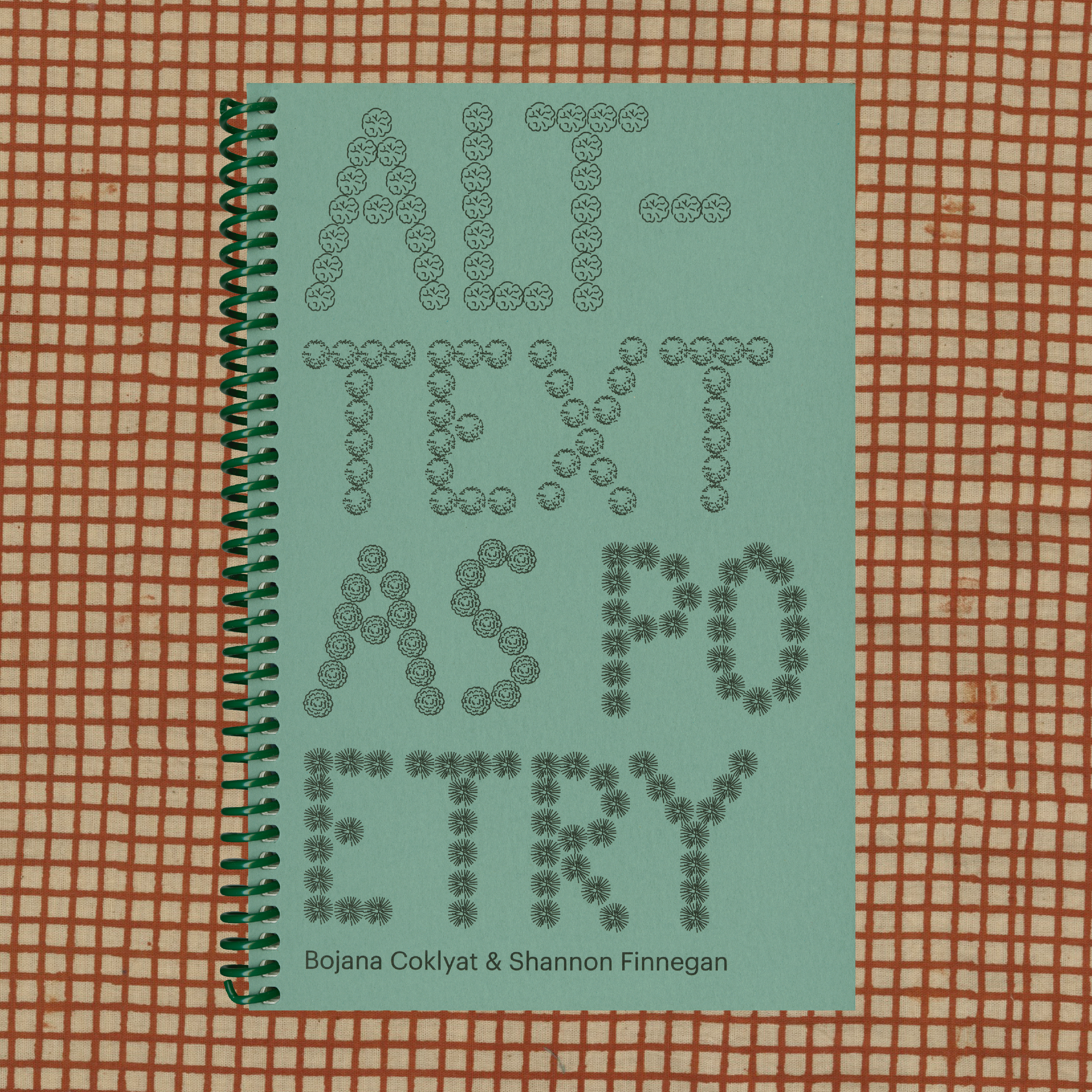 A green wire-bound book sites on a red patterned surface. The title is ALT-TEXT AS POETRY with each letter made of repeated round shapes. These shapes are symbols borrowed from landscape design, typically used to indicate different types of trees.