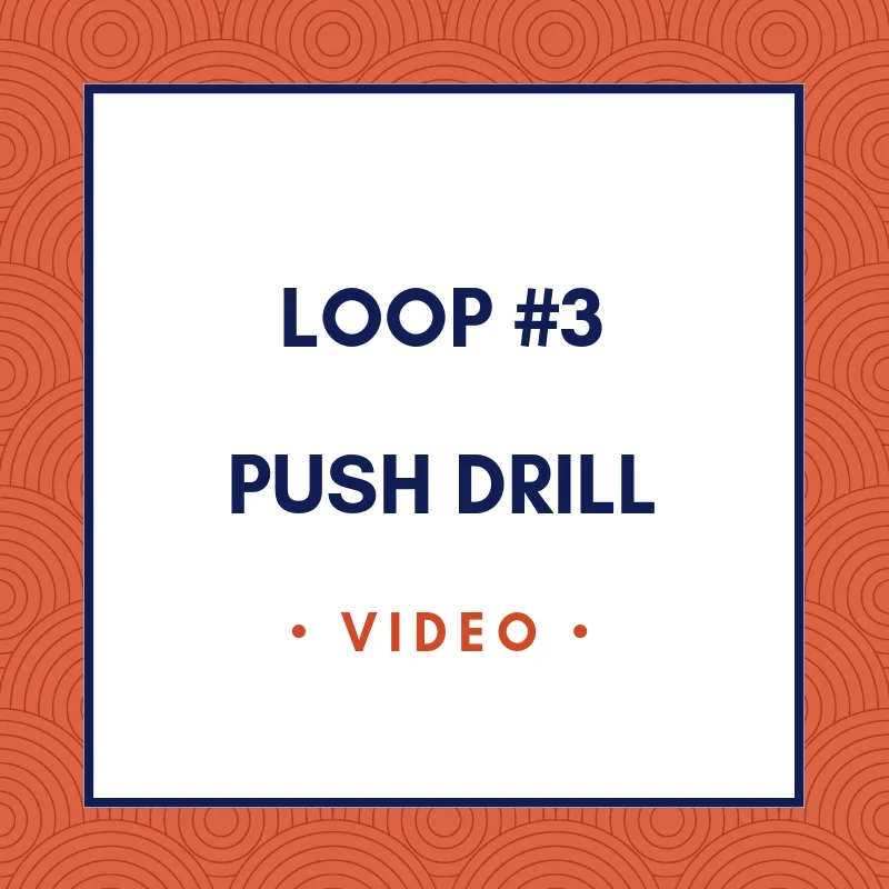 Loop #3 -- Push Drill