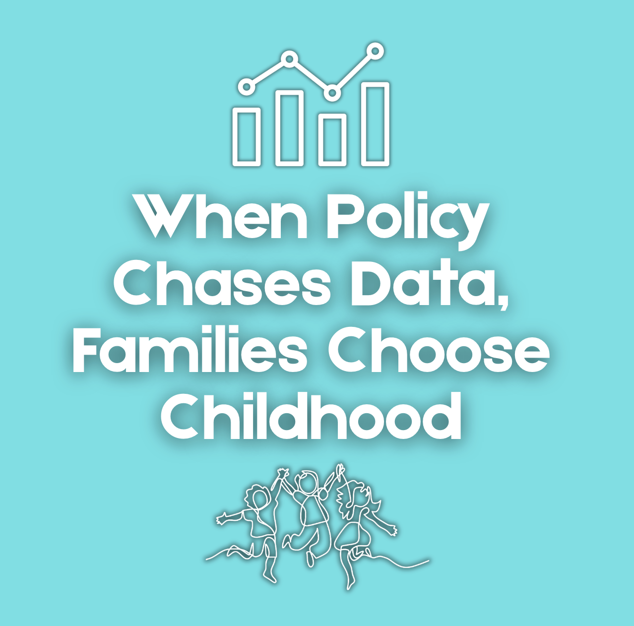 When Policy Chases Data, Families Choose Childhood
