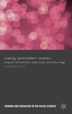 Meredith Nash Making 'Postmodern' Mothers