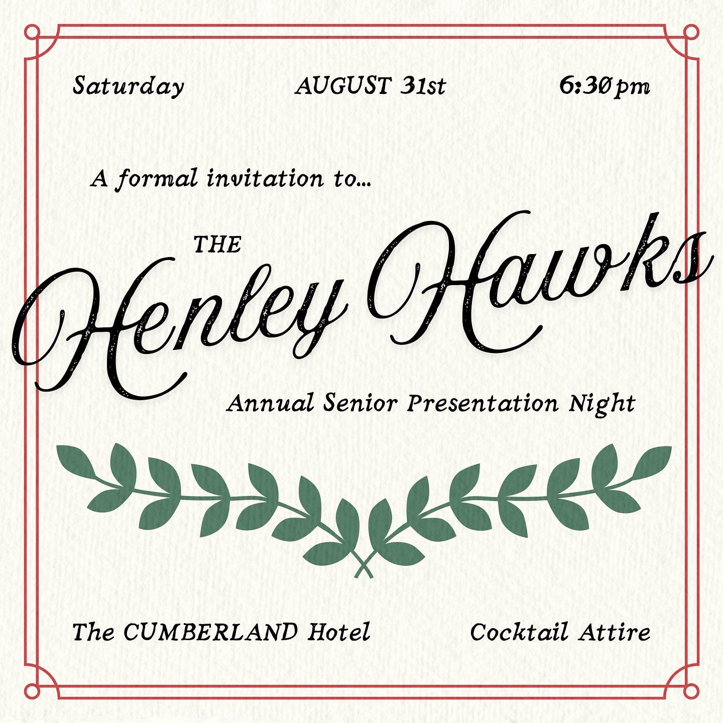 A formal invitation to&hellip; 
The Henley Hawks Annual Senior Presentation Night 
@ The Cumberland Arms Hotel
Saturday August 31st - entry at 6:30pm with drinks package, canap&eacute;s and festivities starting at 7:00pm. 
Dress code is Cocktail Atti