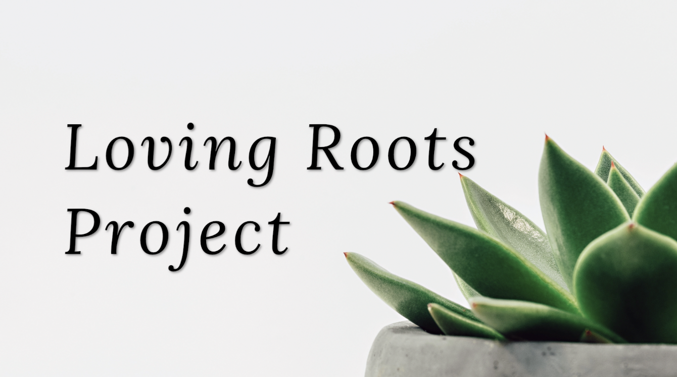 Loving Roots Project