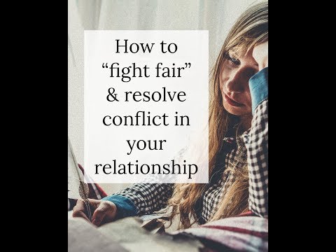 How to "Fight Fair" and Resolve Conflict in Your Relationship