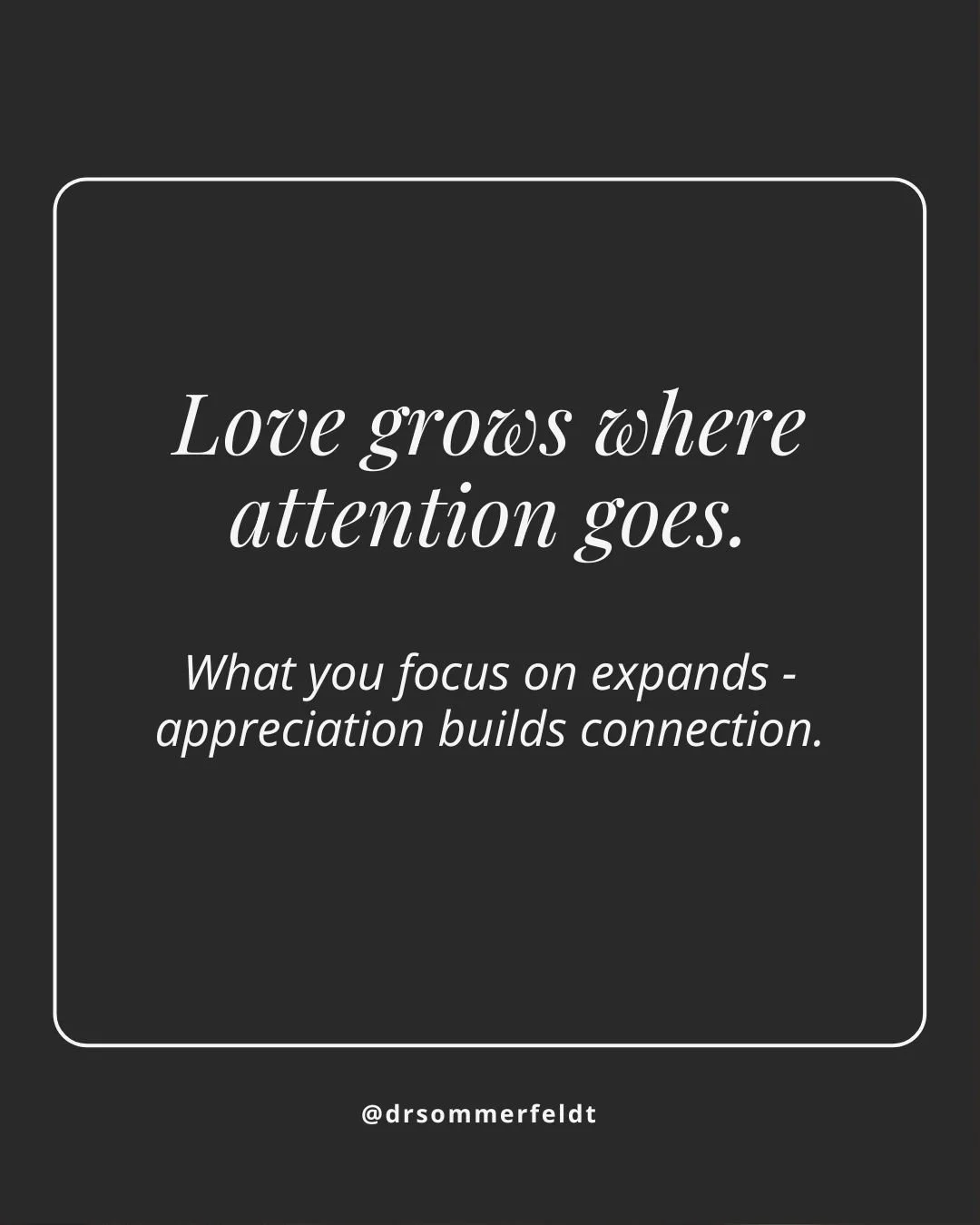 In relationships, it&rsquo;s easy to notice what&rsquo;s missing, what&rsquo;s frustrating, or what feels off. But the direction of your attention shapes the tone of your connection.

When you intentionally notice what your partner is doing well&hell