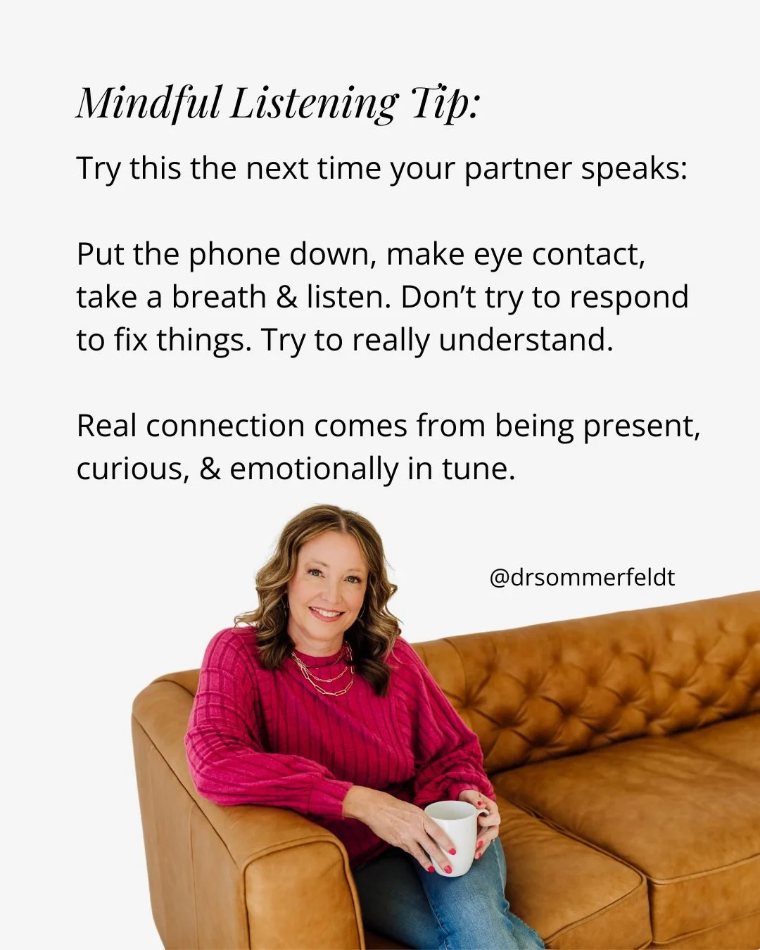 Try this the next time your partner speaks:

Put your phone down.
Make eye contact.
Take a breath.
And listen, not to respond or fix things, but to really understand.

Most people don&rsquo;t feel unheard because no one is talking to them. They feel 