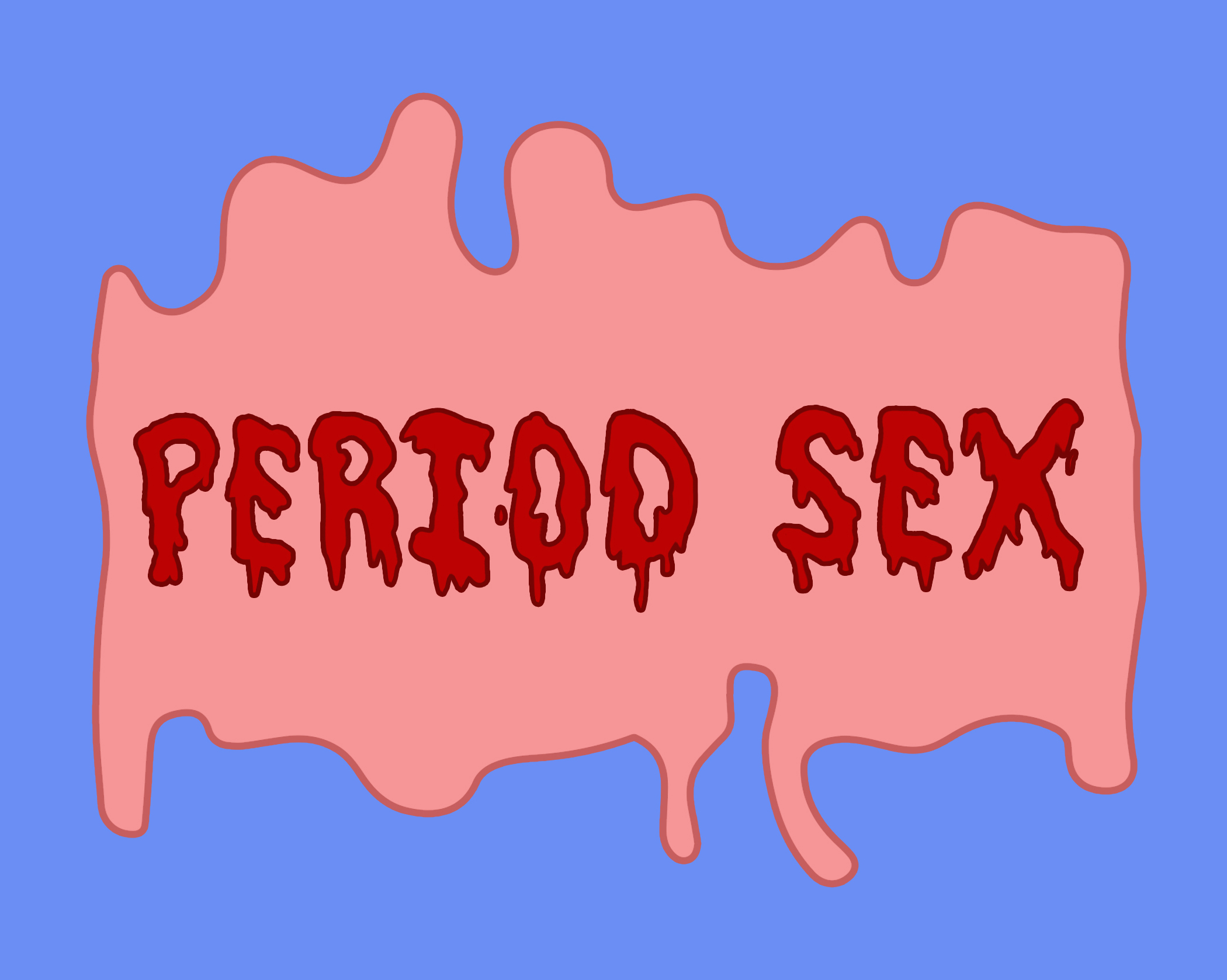 Periods Part Three, Period Sex and Mindful Menstruation — The Sex Ed