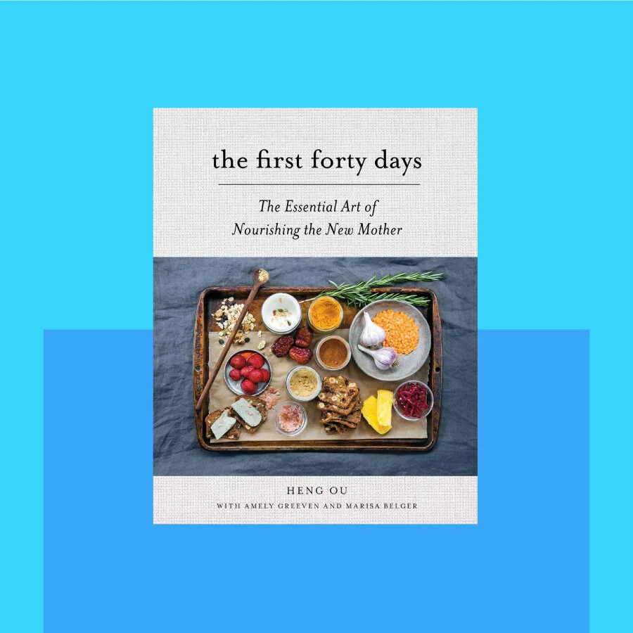 The First Forty Days: The Essential Art of Nourishing the New Mother by Heng Ou