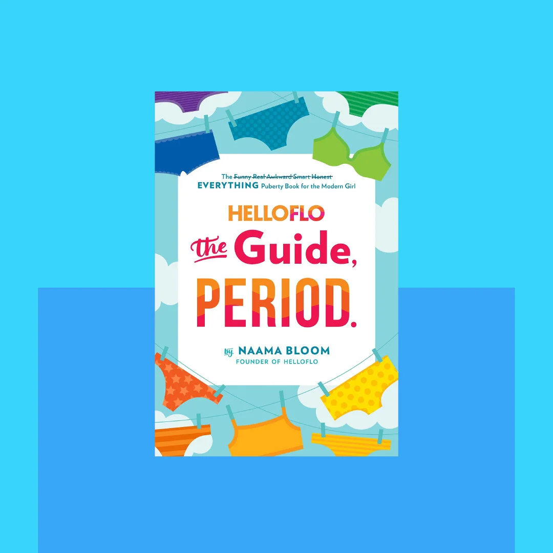 HelloFlo: The Guide, Period: The Everything Puberty Book for the Modern Girl By:Naama Bloom