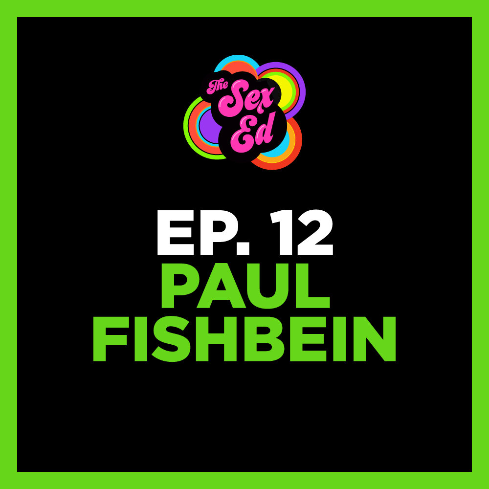 Paul Fishbein — The Sex Ed