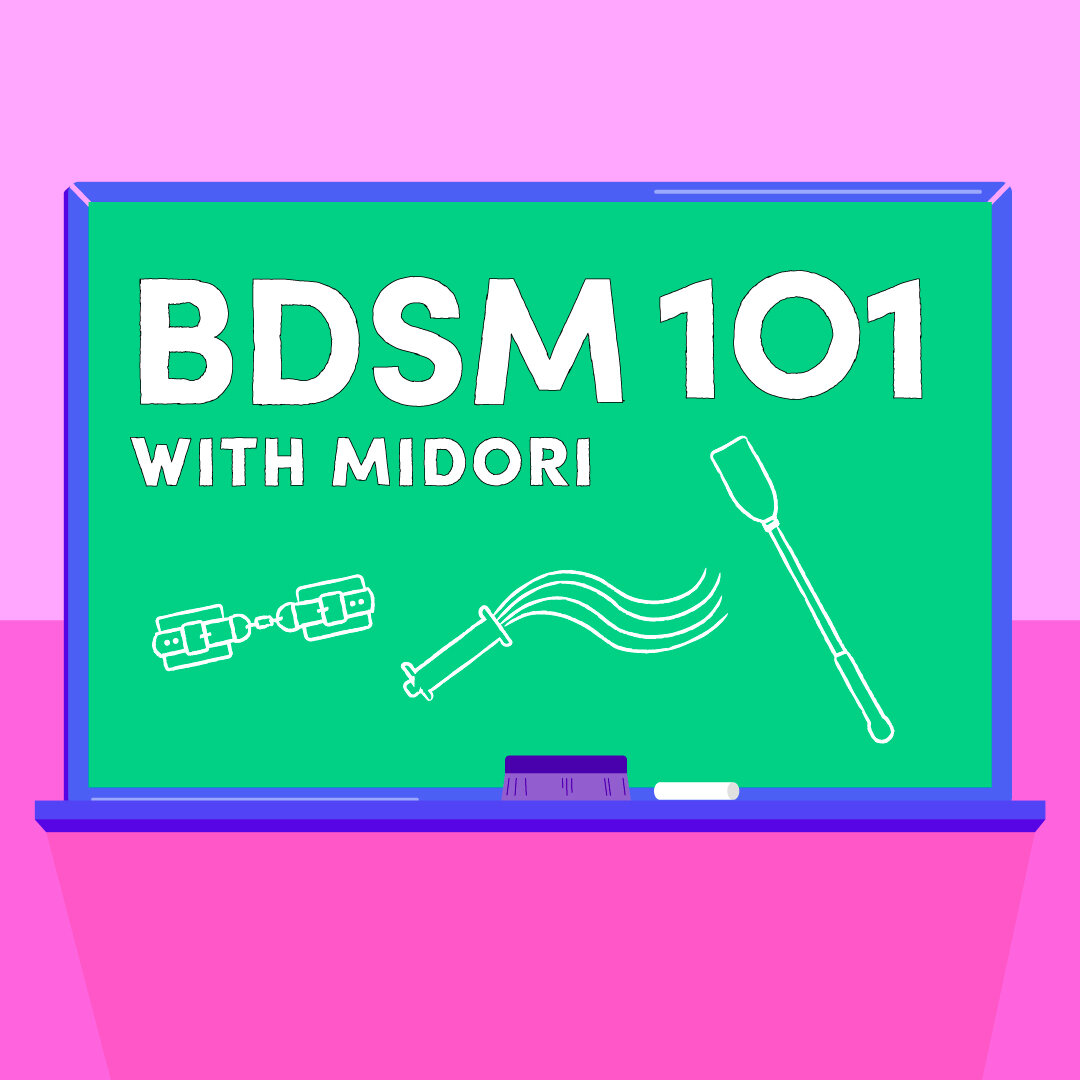 BDSM 101 with Midori — The Sex Ed