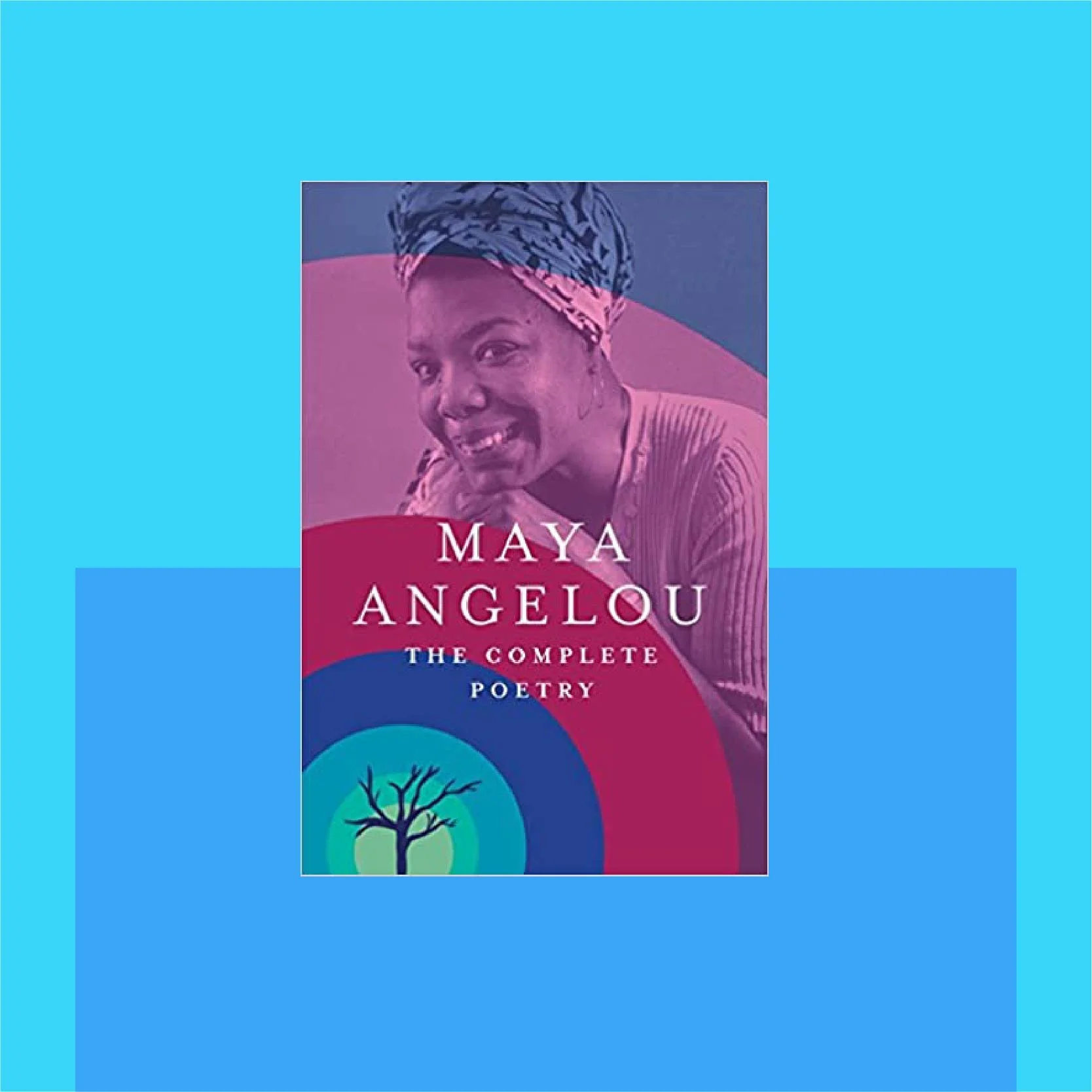 Maya Angelou: The Complete Poetry