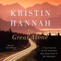 The Great Alone A Novel By Kristin Hannah Narrated by Julia Whelan