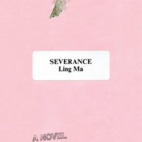 Severance A Novel By Ling Ma Narrated by Nancy Wu