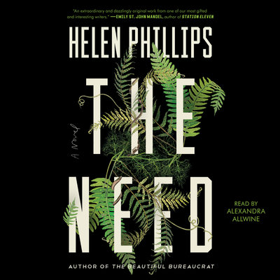 The Need By Helen Phillips Narrated by Alexandra Allwine 