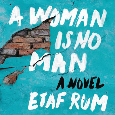 A Woman Is No Man A Novel By Etaf Rum Narrated by Ariana Delawari, Dahlia Salem &amp; Susan Nezami 