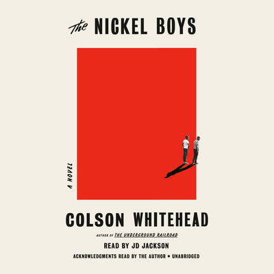 The Nickel Boys A Novel By Colson Whitehead Narrated by JD Jackson &amp; Colson Whitehead