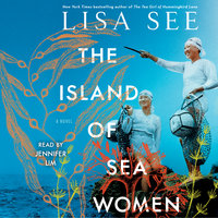 The Island of Sea Women A Novel By Lisa See Narrated by Jennifer Lim 