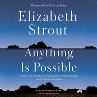 Anything Is Possible A Novel By Elizabeth Strout Narrated by Kimberly Farr