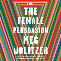 The Female Persuasion A Novel By Meg Wolitzer Narrated by Rebecca Lowman