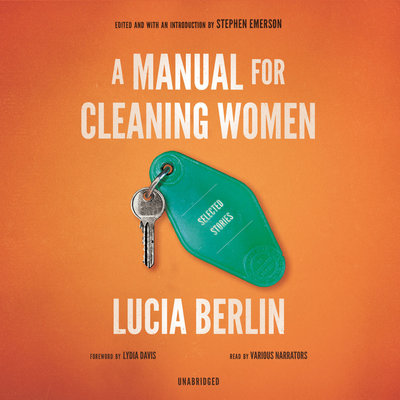 A Manual for Cleaning Women Selected Stories By Lucia Berlin