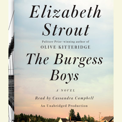 The Burgess Boys A Novel By Elizabeth Strout Narrated by Cassandra Campbell 