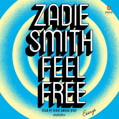 Feel Free Essays By Zadie Smith Narrated by Nikki Amuka-Bird 