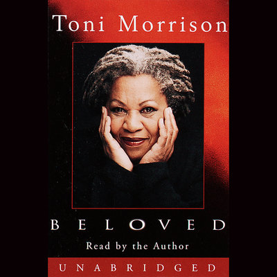 Beloved By Toni Morrison Narrated by Toni Morrison