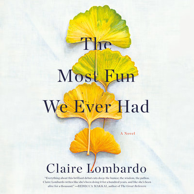 The Most Fun We Ever Had A Novel By Claire Lombardo Narrated by Emily Rankin