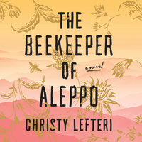 The Beekeeper of Aleppo A Novel By Christy Lefteri Narrated by Art Malik