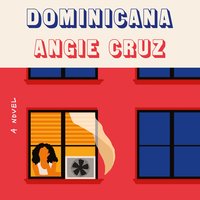 Dominicana A Novel By Angie Cruz Narrated by Coral Peña 
