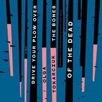 Drive Your Plow Over the Bones of the Dead A Novel By Olga Tokarczuk &amp; Antonia Lloyd-Jones Narrated by Beata Pozniak