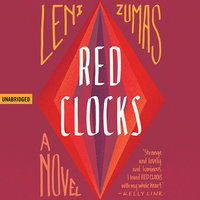 Red Clocks A Novel By Leni Zumas Narrated by Karissa Vacker 
