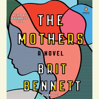The Mothers A Novel By Brit Bennett Narrated by Adenrele Ojo