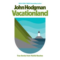 Vacationland True Stories from Painful Beaches By John Hodgman Narrated by John Hodgman