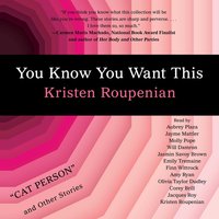 You Know You Want This  By Kristen Roupenian  Narrated by Aubrey Plaza, &amp; full cast