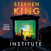 The Institute A Novel By Stephen King Narrated by Santino Fontana