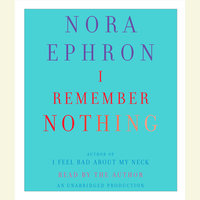 I Remember Nothing and Other Reflections By Nora Ephron