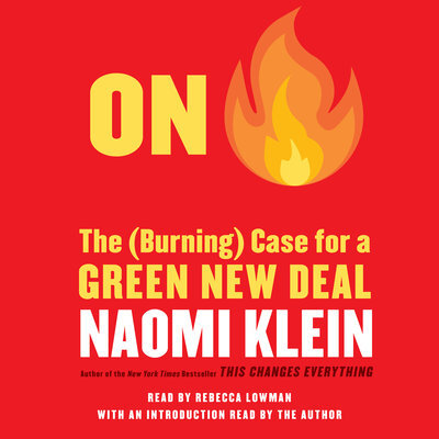 On Fire: The Burning Case for the Green New Deal by Naomi Klein