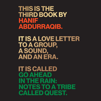 Go Ahead in the Rain Notes to A Tribe Called Quest By Hanif Abdurraqib