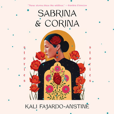 Sabrina &amp; Corina Stories By Kali Fajardo-Anstine Narrated by Various 